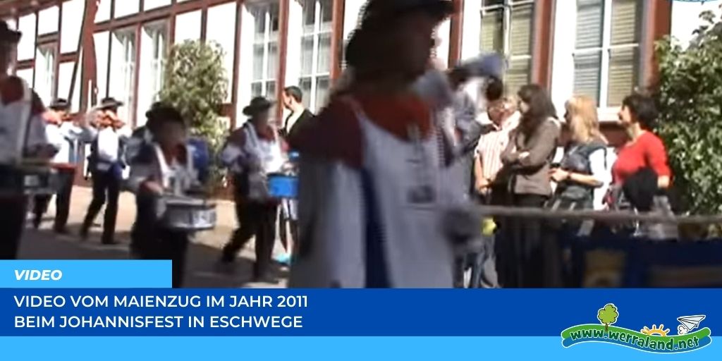 Werraland.net vor Ort – Video vom Maienzug beim Johannisfest 2011 in Eschwege