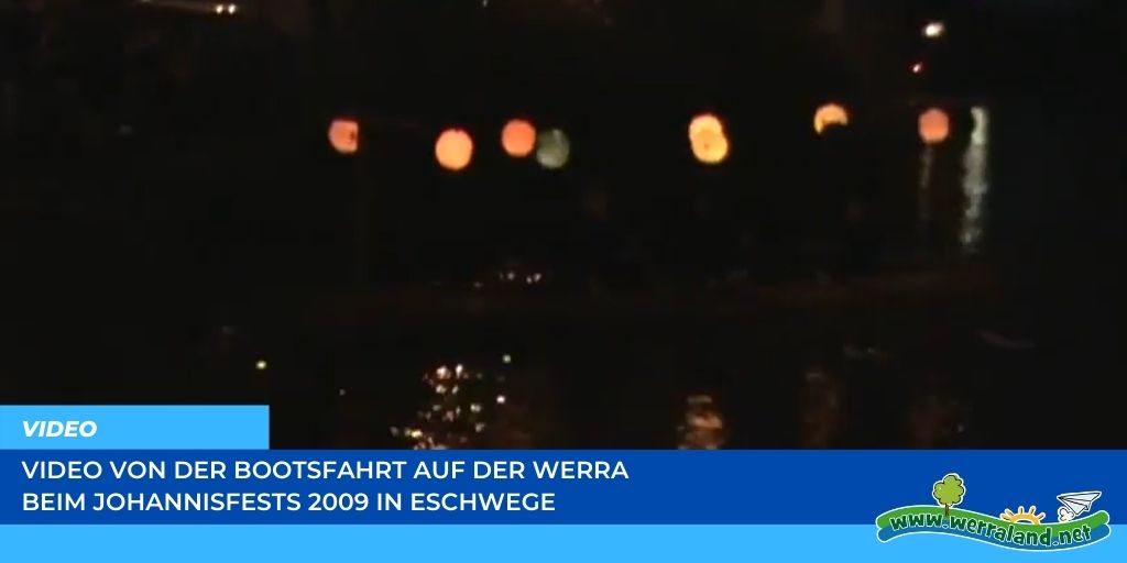 Werraland.net vor Ort – Video von der Bootsfahrt auf der Werra beim Johannisfest 2009 in Eschwege