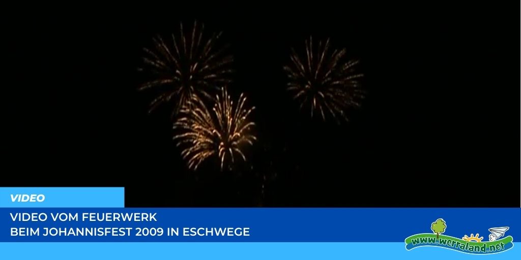 Werraland.net vor Ort – Video vom Feuerwerk beim Johannisfest 2009 in Eschwege