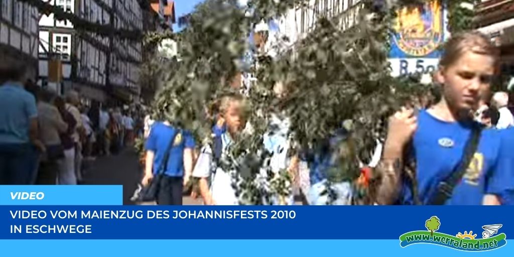 Werraland.net vor Ort – Video vom Maienzug beim Johannisfest 2010 in Eschwege