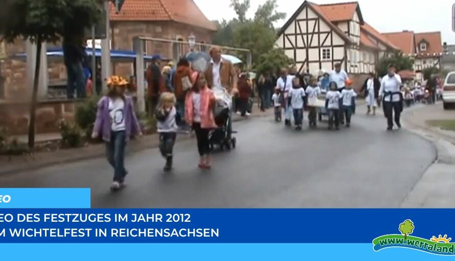 Werraland.net vor Ort – Video vom Festzug des Wichtelfestes 2012 in Reichensachsen