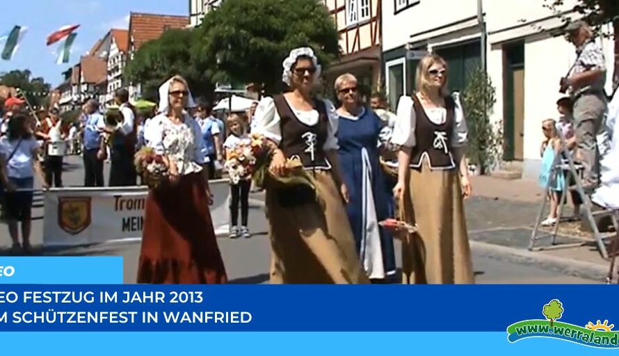 Werraland.net vor Ort – Video vom Festzug des Schützenfestes 2013 in Wanfried