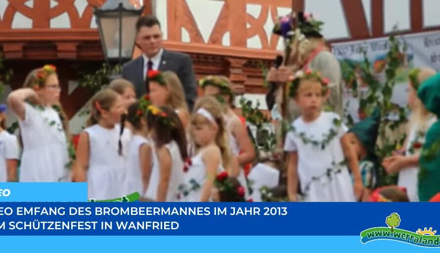 Werraland.net vor Ort – Video vom Empfang des Brombeermannes beim Schützenfest 2013 in Wanfried