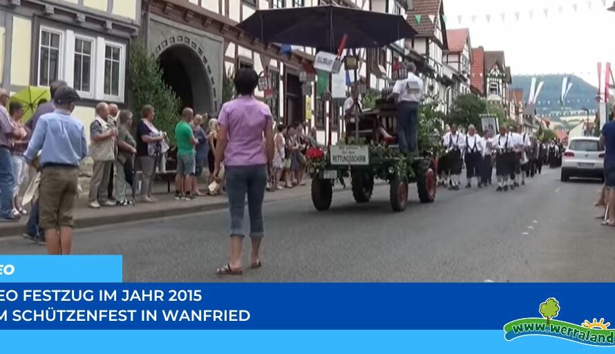 Werraland.net vor Ort – Video vom Festzug des Schützenfestes 2015 in Wanfried