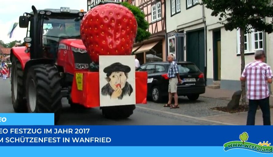 Werraland.net vor Ort – Video vom Festzug des Schützenfestes 2017 in Wanfried