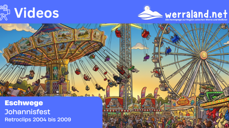 Werraland.net vor Ort – Retroclips zum Johannisfest in den Jahren 2004 – 2009 in Eschwege