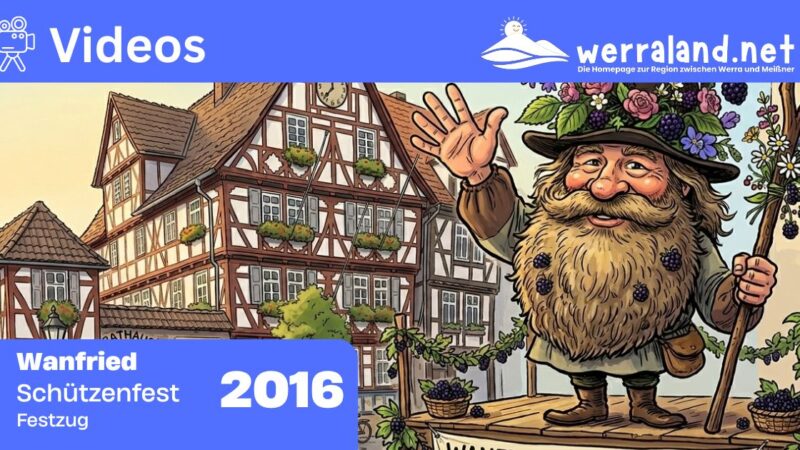 Werraland.net vor Ort – Video vom Festzug des Schützenfestes 2016 in Wanfried